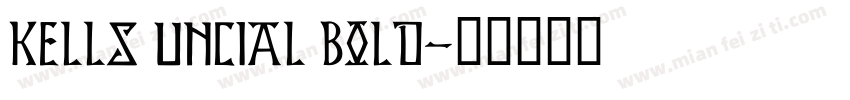 Kells Uncial Bold字体转换